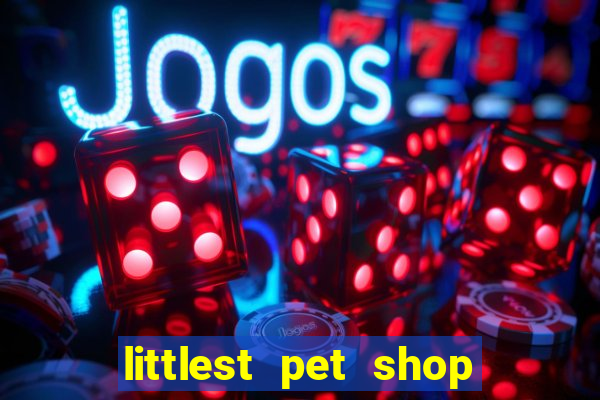 littlest pet shop jogo antigo baixar dinheiro infinito